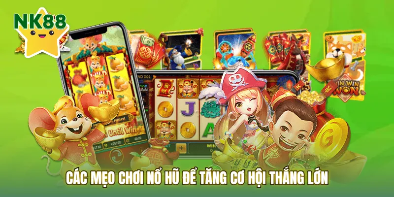 Các mẹo chơi nổ hũ để tăng cơ hội thắng lớn