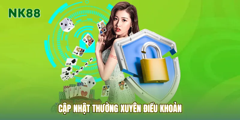 Cập nhật thường xuyên Điều khoản để nắm bắt các thay đổi mới nhất