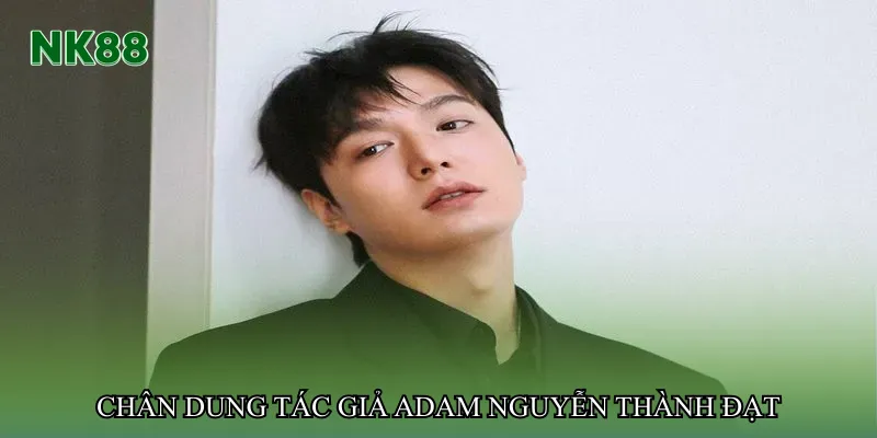 Chân dung Tác giả Adam Nguyễn lịch lãm và thành đạt