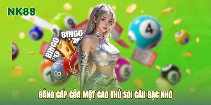 Đẳng cấp của một cao thủ Soi cầu bạc nhớ