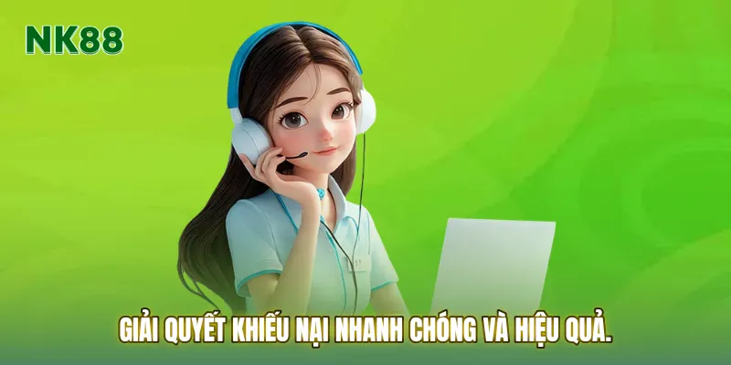 Giải quyết khiếu nại nhanh chóng và hiệu quả