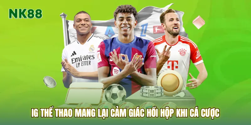 IG thể thao mang lại cảm giác hồi hộp khi cá cược