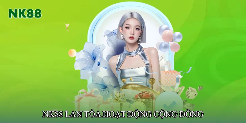 NK88 lan tỏa hoạt động cộng đồng