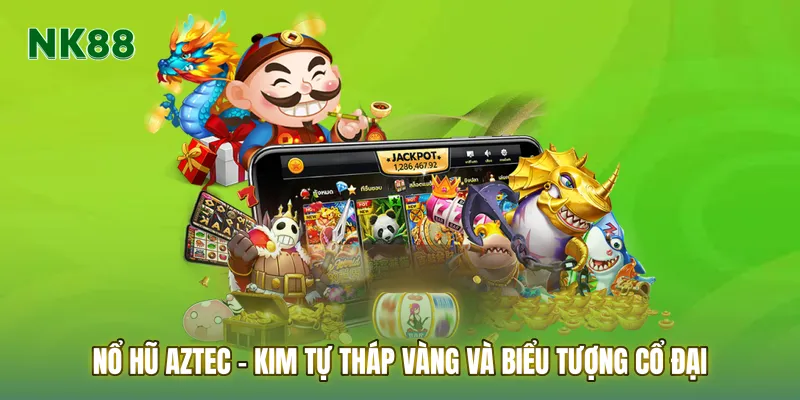 Nổ hũ Aztec – Kim tự tháp vàng và biểu tượng cổ đại