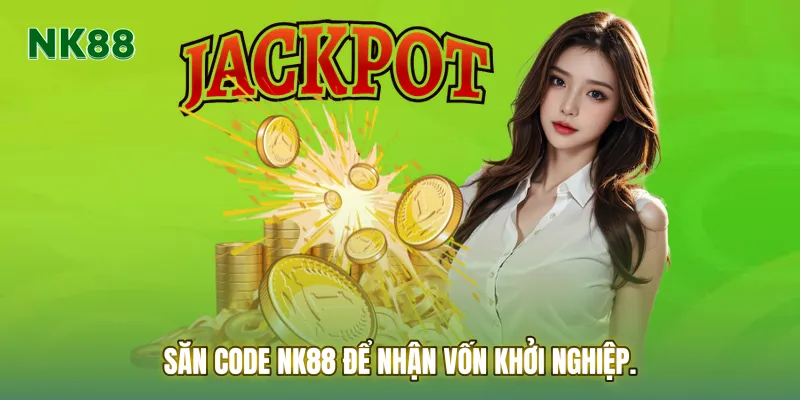 Săn Code NK88 để nhận vốn khởi nghiệp