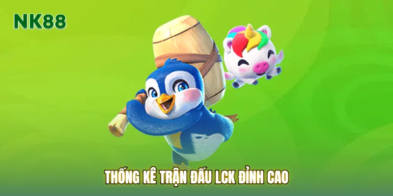 Thống kê trận đấu LCK đỉnh cao