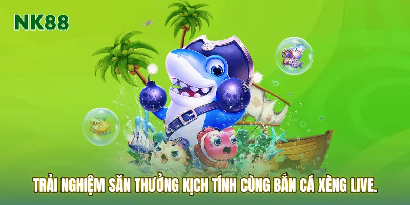 Trải nghiệm săn thưởng kịch tính cùng Bắn cá xèng live